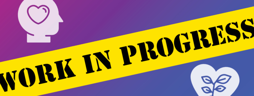 Bright Pink Gradient to Purple to Blue Background with the text "Work In Progress" in black letters on yellow caution tape. The top left icon is a head with a heart inside of it, and the bottom icon is a heart with a plant growing inside of it.